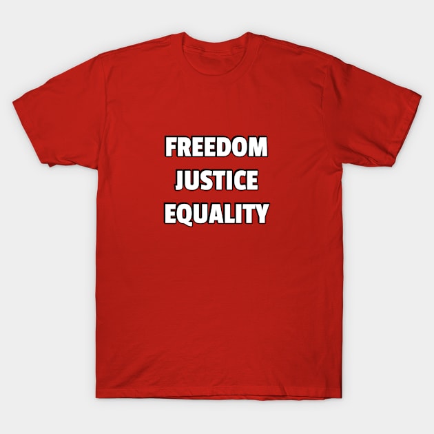 FREEDOM JUSTICE EQUALITY - social justice protest slogans T-Shirt by InspireMe